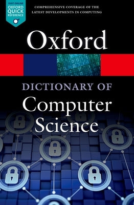 A Dictionary of Computer Science by Butterfield, Andrew