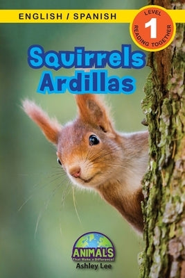 Squirrels / Ardillas: Bilingual (English / Spanish) (Inglés / Español) Animals That Make a Difference! (Engaging Readers, Level 1) by Lee, Ashley