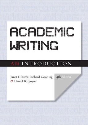 Academic Writing: An Introduction - Fourth Edition by Giltrow, Janet