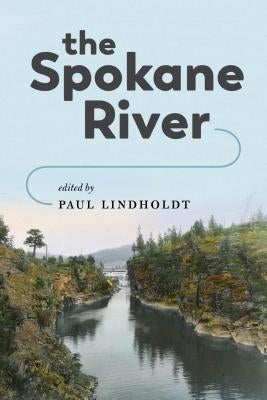 The Spokane River by Lindholdt, Paul