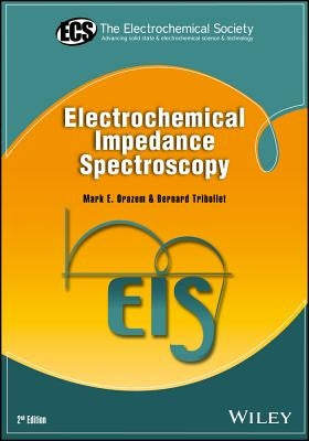 Electrochemical Impedance Spectroscopy, Second Edition by Orazem, Mark E.