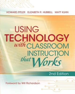 Using Technology with Classroom Instruction That Works, 2nd Edition by Pitler, Howard