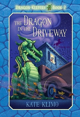 Dragon Keepers #2: The Dragon in the Driveway by Klimo, Kate