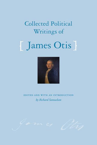 Collected Political Writings of James Otis by Otis, James