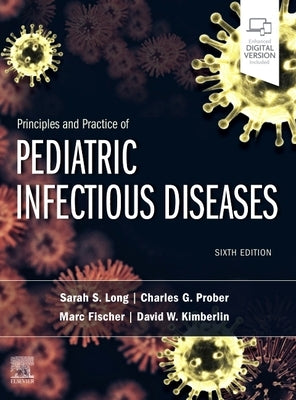 Principles and Practice of Pediatric Infectious Diseases by Long, Sarah S.