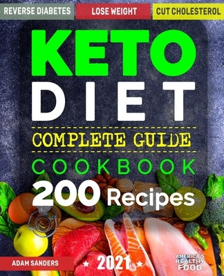 Ketogenic Diet For Beginners: 14 Days For Weight Loss Challenge And Burn Fat Forever. Lose Up to 15 Pounds In 2 Weeks. Cookbook with 200 Low-Carb, H by Sanders, Adam