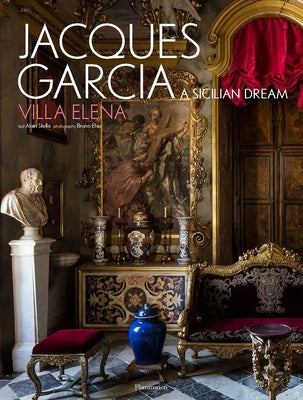 Jacques Garcia: A Sicilian Dream: Villa Elena by Garcia, Jacques