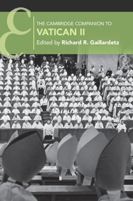 The Cambridge Companion to Vatican II by Gaillardetz, Richard R.