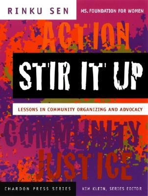 Stir It Up: Lessons in Community Organizing and Advocacy by Sen, Rinku