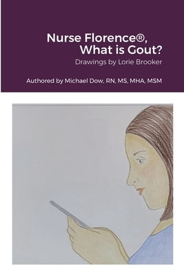 Nurse Florence(R), What is Gout? by Dow, Michael