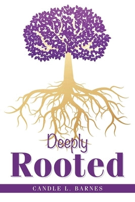 Deeply Rooted by Barnes, Candle L.