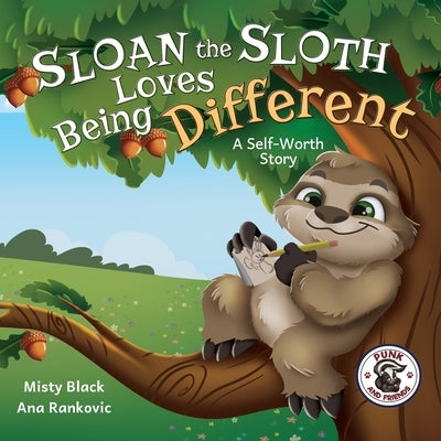 Sloan the Sloth Loves Being Different: A Self-Worth Story by Black, Misty