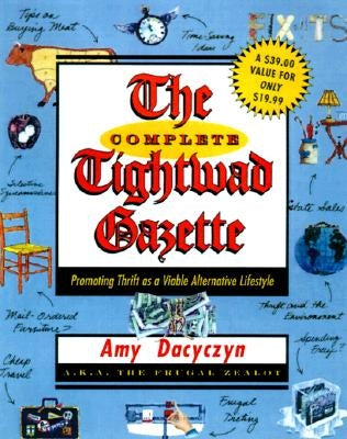 The Complete Tightwad Gazette by Dacyczyn, Amy