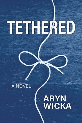 Tethered by Wicka, Aryn