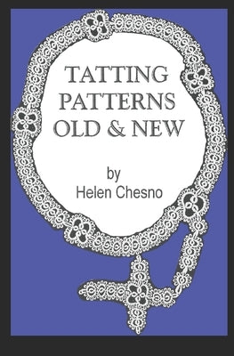 Tatting Patterns Old & New by Chesno, Helen a.