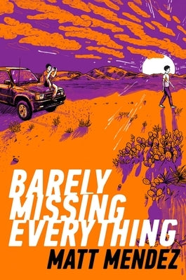 Barely Missing Everything by Mendez, Matt