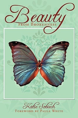 Beauty from Brokenness by Sobiech, Katie