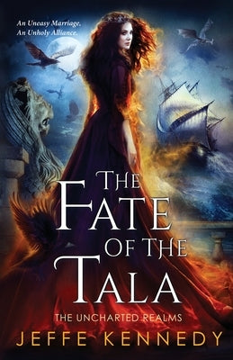 The Fate of the Tala: The Uncharted Realms Book 5 by Kennedy, Jeffe