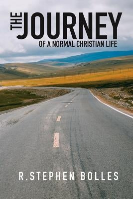 The Journey: Of a Normal Christian Life by Bolles, R. Stephen