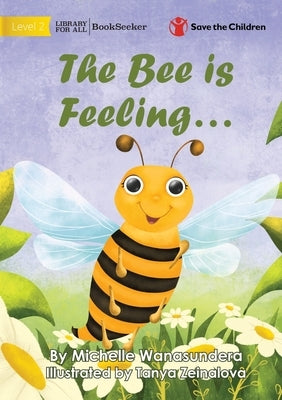 The Bee is Feeling... by Wanasundera, Michelle