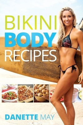 Bikini Body Recipes by May, Danette