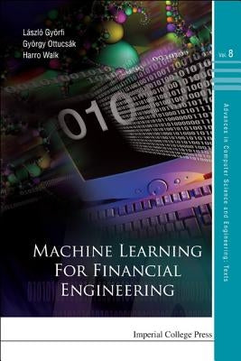 Machine Learning for Financial Engineering by Gyorfi, Laszlo