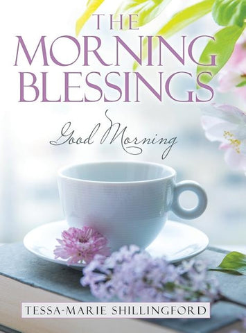 The Morning Blessings: Good Morning by Shillingford, Tessa-Marie