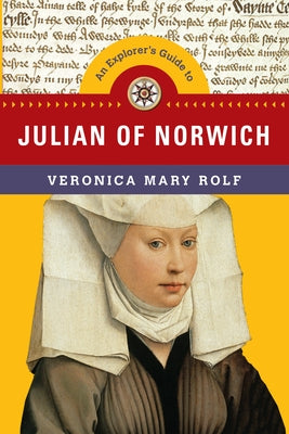An Explorer's Guide to Julian of Norwich by Rolf, Veronica Mary