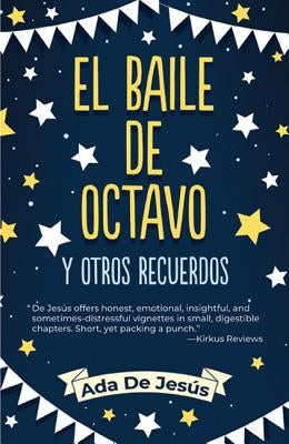 The Eighth Grade Dance and Other Memories / El Baile de Octavo Y Otros Recuerdos by de Jesus, Ada