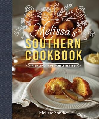 Melissa's Southern Cookbook: Tried-And-True Family Recipes by Sperka, Melissa