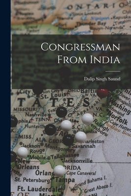 Congressman From India by Saund, Dalip Singh B. 1899