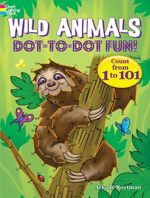 Wild Animals Dot-To-Dot Fun!: Count from 1 to 101 by Roytman, Arkady