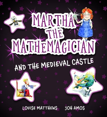 Martha the Mathemagician and the Medieval Castle by Matthews, Louise