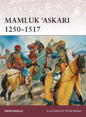 Mamluk 'Askari 1250-1517 by Nicolle, David
