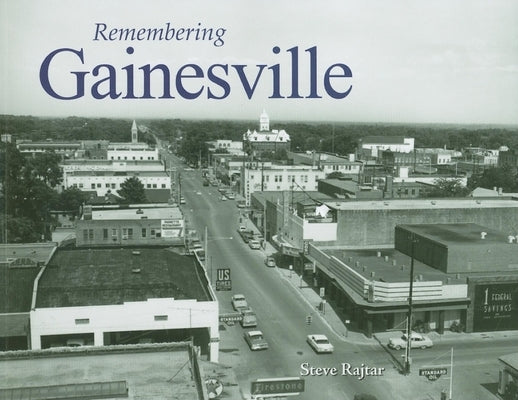 Remembering Gainesville by Rajtar, Steve