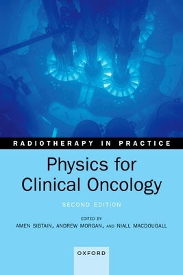 Physics for Clinical Oncology by Sibtain, Amen