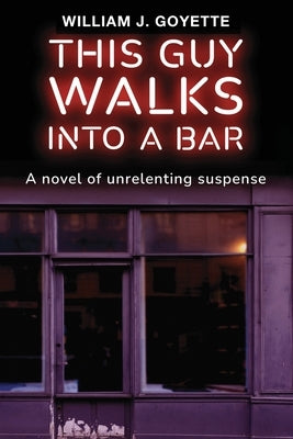 This Guy Walks Into A Bar by Goyette, William J.