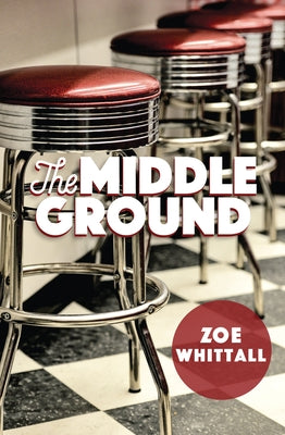 The Middle Ground by Whittall, Zoe