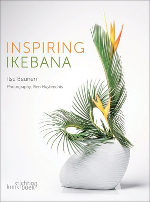 Inspiring Ikebana by Beunen, Ilse