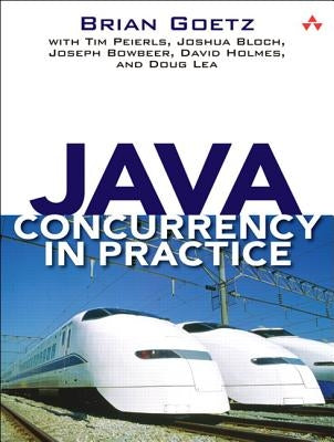 Java Concurrency in Practice by Goetz, Brian