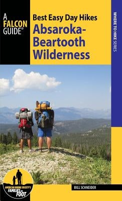 Best Easy Day Hikes Absaroka-Beartooth Wilderness by Schneider, Bill