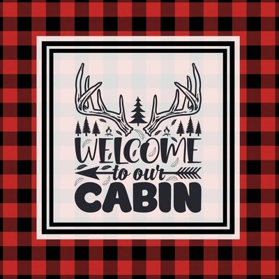 Cabin Guest Book: For Guests To Sign When They Stay On Vacation, Write & Share Favorite Memories, House Log Book, Guestbook by Newton, Amy