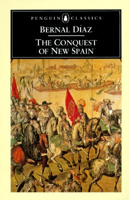 The Conquest of New Spain by Diaz del Castillo, Bernal