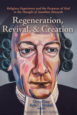 Regeneration, Revival, and Creation by Chun, Chris