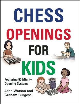 Chess Openings for Kids by Watson, John