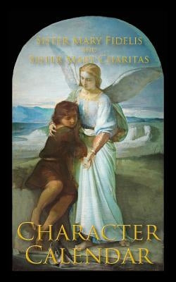 A Character Calendar by Fidelis, Sister Mary