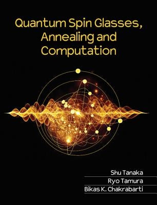 Quantum Spin Glasses, Annealing and Computation by Tanaka, Shu