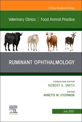 Ruminant Ophthalmology, an Issue of Veterinary Clinics of North America: Food Animal Practice: Volume 37-2 by O'Connor, Annette M.