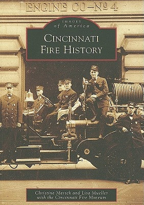 Cincinnati Fire History by Mersch, Christine