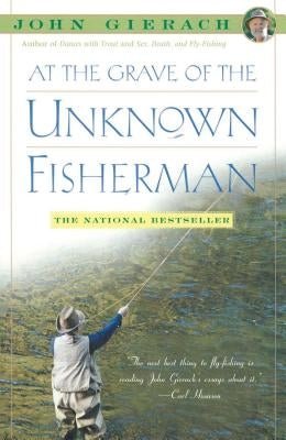 At the Grave of the Unknown Fisherman by Gierach, John